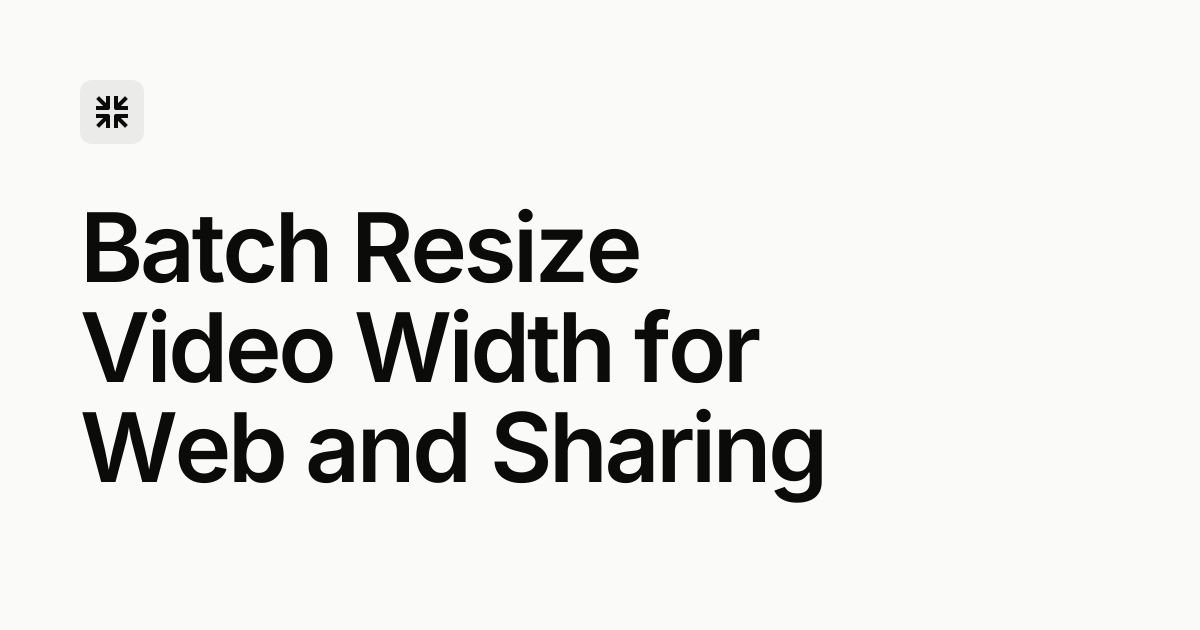 Resize Videos in Bulk — Browser-Based, Free